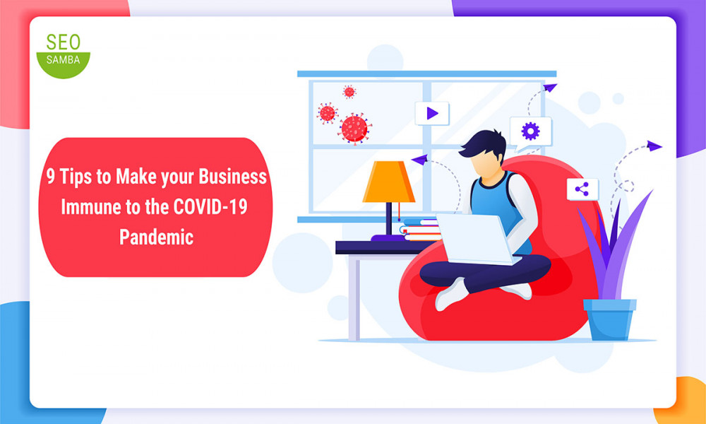 9 Tips to Make Your Business Immune to the COVID-19 Pandemic