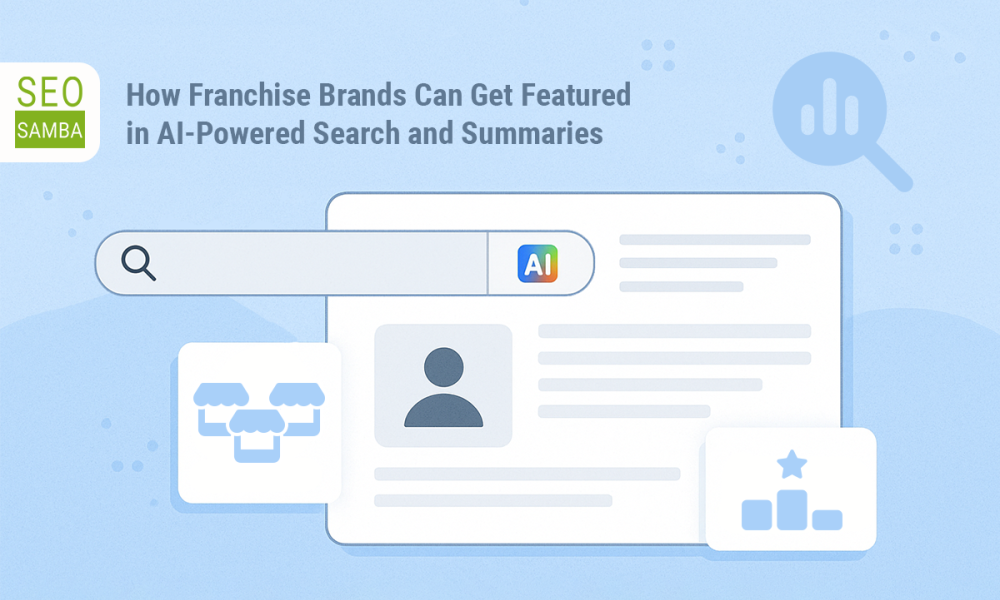 How Franchise Brands Can Get Featured in AI-Powered Search and Summaries