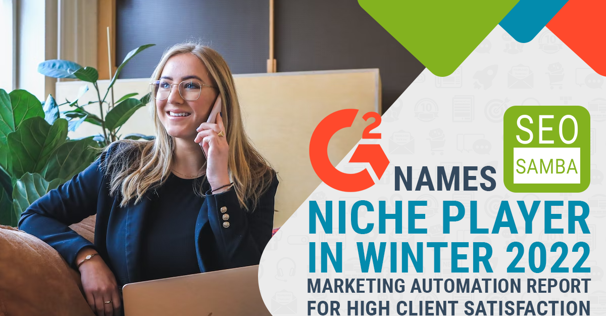 G2 Names SeoSamba Niche Player in Winter 2022 Marketing Automation Report for High Client Satisfaction