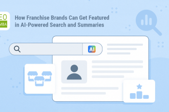 How Franchise Brands Can Get Featured in AI-Powered Search and Summaries