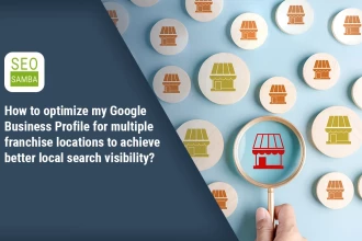 How to optimize my Google Business Profile for multiple franchise locations to achieve better local search visibility?