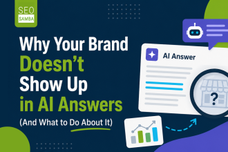 Why Your Brand Doesn&rsquo;t Show Up in AI Answers (And What to Do About It)