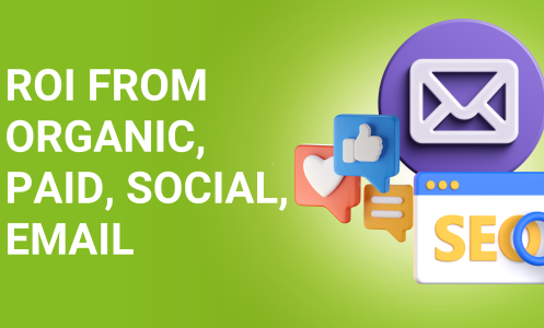 How to track ROI from organic, paid, social, email