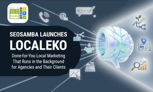 SeoSamba Launches LocalEko: Done-for-You Local Marketing That Runs in the Background for Agencies and Their Clients